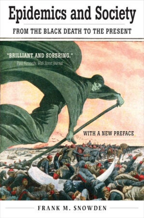 The cover of the book Epidemics and Society: From the Black Death to the Present by Frank M. Snowden. It features a dramatic illustration of the Grim Reaper wielding a scythe, symbolizing death sweeping over a battlefield filled with fallen soldiers. The background transitions from a pinkish-orange sky to muted tones, evoking a sense of desolation. The cover includes the quote "Brilliant and sobering." from Paul Kennedy of the Wall Street Journal and highlights "With a New Preface."