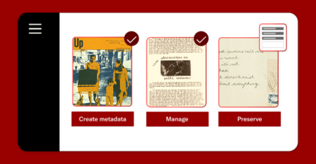 A stylized user interface shows three digital archiving steps: "Create metadata" with a vintage magazine cover titled Up, "Manage" with a typewritten newsletter titled observations on public assistance, and "Preserve" with a handwritten letter and stamp. The first two items are checked, while the third has a menu icon highlighted.