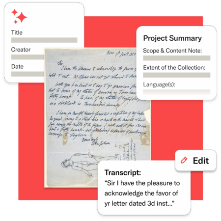 A collage showing an AI-assisted collections processing interface. The central image features a handwritten historical letter with surrounding editable fields labeled “Title,” “Creator,” “Date,” and “Project Summary.” A transcript box at the bottom reads, “Sir I have the pleasure to acknowledge the favor of yr letter dated 3d inst…” The layout suggests automated metadata generation and transcription.